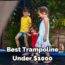 Top 10 Best Trampoline Under $1000