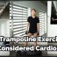 Is Trampoline Exercise Considered Cardio?